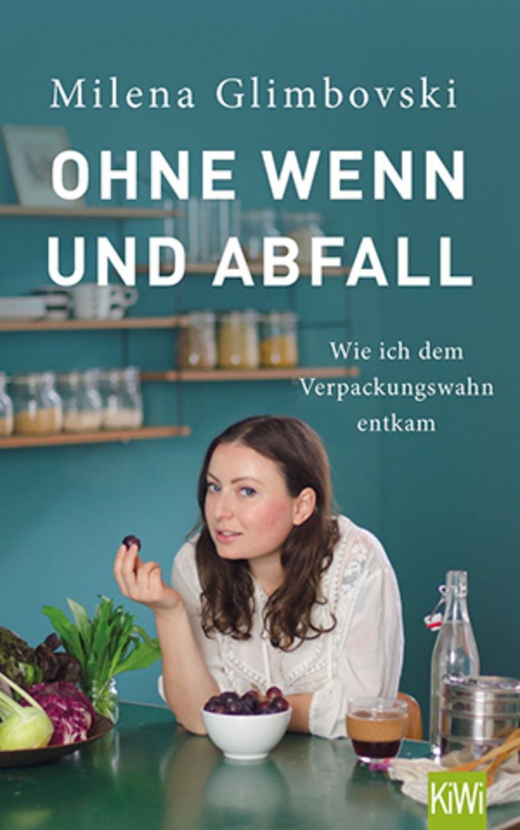 Milena Glimbovski: Ohne Wenn und Abfall – Wie ich dem Verpackungswahn entkam